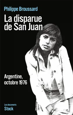 La disparue de San Juan, Argentine, octobre 1976