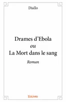 Drames d'ebola ou la mort dans le sang, Roman