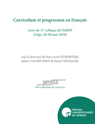 Curriculum et progression en français, Actes du 11e colloque de l'AiRDF (Liège, 26-28 aout 2010)
