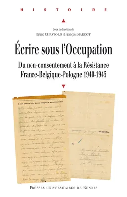 Écrire sous l'Occupation, Du non-consentement à la Résistance, France-Belgique-Pologne, 1940-1945