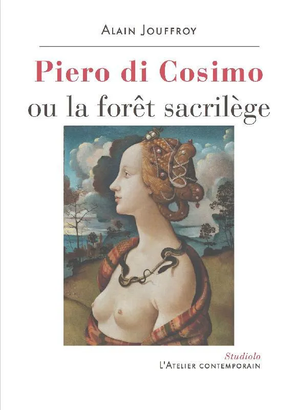 Livres Arts Beaux-Arts Histoire de l'art Piero di Cosimo ou La forêt sacrilège Alain Jouffroy