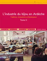 2, L'industrie du bijou en Ardèche, Traditions, innovations et renaissance