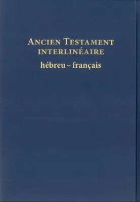 Ancien Testament interlinéaire Hébreu-Français, interlinéaire hébreu-français