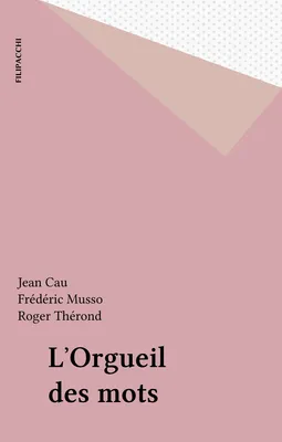 L'orgueil des mots- Textes choisis par Eve Thérond et Frédéric Musso.