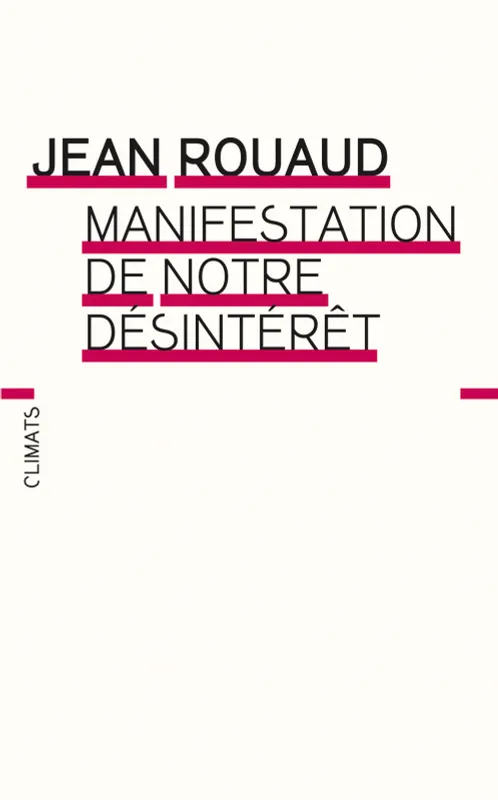 Manifestation de notre désintérêt Jean Rouaud