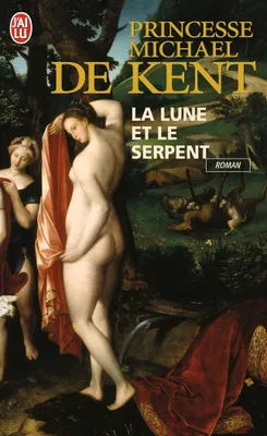 La lune et le serpent, Diane de Poitiers et Catherine de Médicis, deux rivales dans le coeur du roi