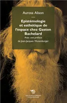 Épistémologie et esthétique de l'espace chez Gaston Bachelard