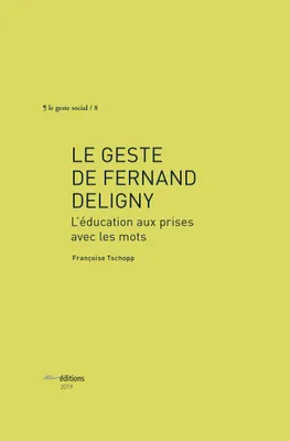 Le geste de Fernand Deligny, L'éducation aux prises avec les mots