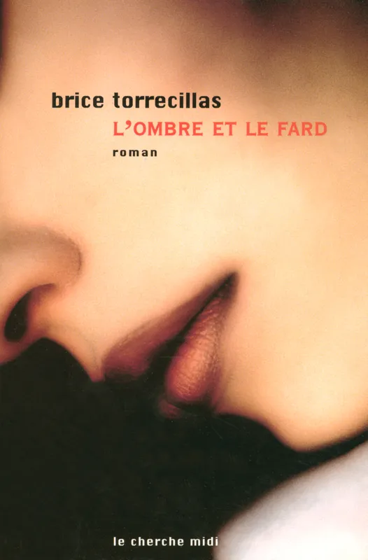 Livres Littérature et Essais littéraires Romans contemporains Francophones L'ombre et le fard Brice Torrecillas