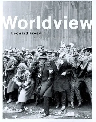 WORLDVIEW. Leonard Freed. Catalogue d'exposition (Lausanne, La Haye, Berlin) Ewing, William-A; Herschdorfer, Nathalie; Van Sinderen, Wim and Freed, Leonard