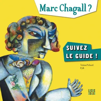 Marc Chagall ?, Suivez le guide !