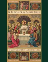 Le trésor de la Sainte Messe, Le guide complet de la messe en latin