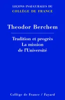 Tradition et progrès, La mission de l'Université<BR>Leçons inaugurales du Collège de France