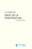 Les pandectes - Droit de la construction, Droit de la construction