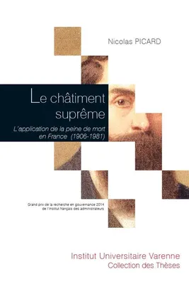 LE CHATIMENT SUPREME, L APPLICATION DE LA PEINE DE MORT EN FRANCE (1906-1981)