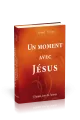 Livres Spiritualités, Esotérisme et Religions Religions Christianisme Un moment avec Jésus : Chaque jour de l'année, chaque jour de l'année Sarah Young