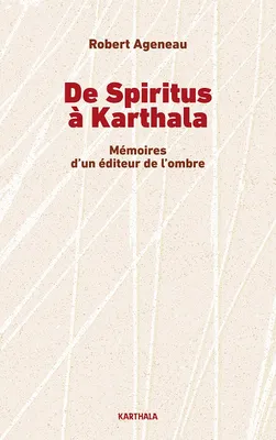 De Spiritus à Karthala, Mémoires d'un éditeur de l'ombre