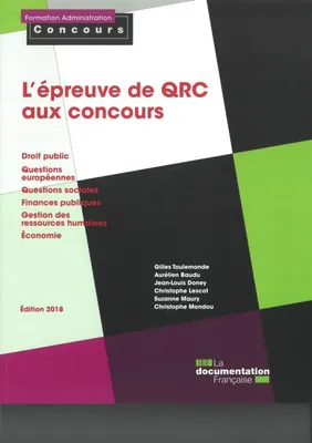 l'epreuve de qrc aux concours, Droit public - Questions européennes - Questions sociales - Finances publiques - GRH - Economie  - Édition 2018