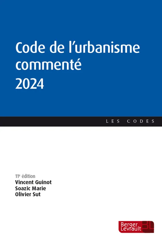 Code de l'urbanisme commenté 2024 (11e éd.) Vincent GUINOT, Soazic MARIE, Olivier SUT