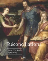 Réconciliations, Henri iv et rome (1589-1610)