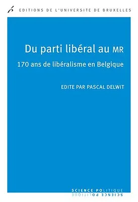Du parti libéral au MR, 170 ans de libéralisme en Belgique