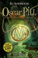 1, Oscar Pill - tome 1, La révélation des Médicus