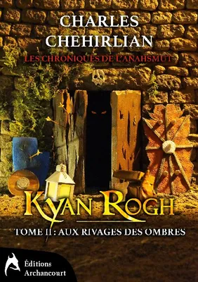 Kyan Rogh, Tome 2 : Aux Rivages des Ombres