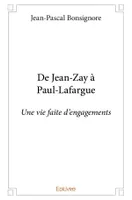 De Jean Zay à Paul Lafargue, Une vie faite d'engagements