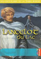 Les chevaliers de la Table ronde, 2, Lancelot du lac, Lancelot du lac