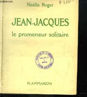 Jean-Jacques, le promeneur solitaire.