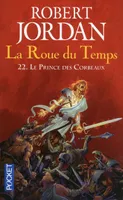 22, La Roue du Temps - tome 22 Le prince des corbeaux