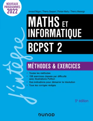 Maths et informatique BCPST 2, Méthodes et exercices - Programmes 2022