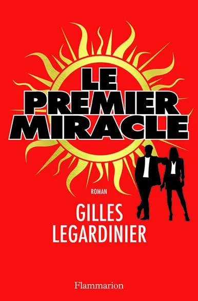Le premier miracle Gilles Legardinier