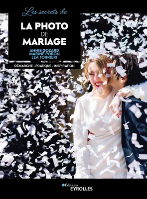 Les secrets de la photo de mariage, Démarche - Pratique - Inspiration