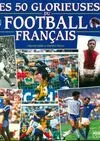 Les 50 glorieuses du football français