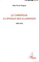 Le Cameroun à l'époque des Allemands, 1884-1916