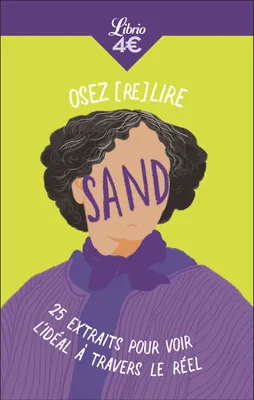 Osez (re)lire Sand, 25 extraits pour voir l'idéal à travers le réel