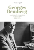 Georges Bemberg : un collectionneur à la croisée des arts, Un collectionneur à la croisée des arts