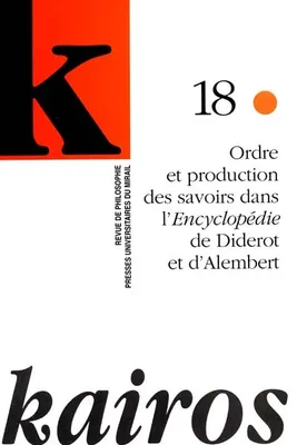 Ordre et production des savoirs dans l'encyclopedie de diderot et d'alembert, Ordre et production des savoirs dans l'Encyclopédie de Diderot et d'Alembert