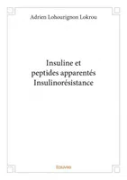 Insuline et peptides apparentés, insulinorésistance