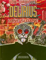 Lone Sloane., Delirius