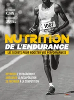 Nutrition de l'endurance - Les secrets pour booster vos performances, Les secrets pour booster vos perfomances