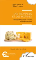 Des fromages et des hommes, Ethnographie pratique, culturelle et sociale du fromage