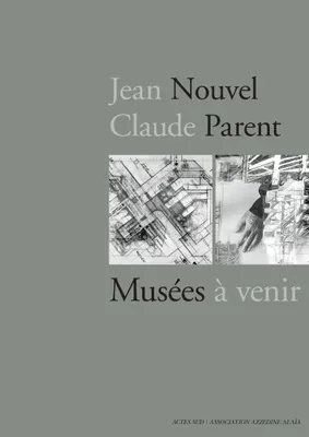 Jean Nouvel / Claude Parent, Musées à venir