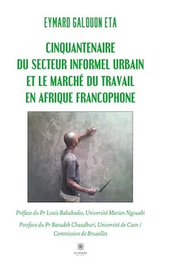 Cinquantenaire du secteur informel urbain et le marché du travail en Afrique francophone