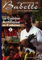 Les recettes de Babette, 1, LES RECETTE DE BABETTE : La cuisine antillaise n°1, la cuisine antillaise