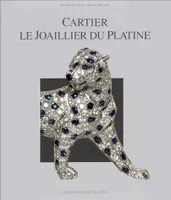 Cartier. Le joaillier du platine, le joaillier du platine