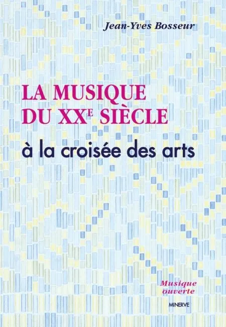 Livres Arts Écrits sur l'art La Musique du XXe siècle a la croisée des arts Jean-Yves Bosseur