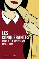 2, Les Conquérantes - tome 2 La Résistance (1930-1960)