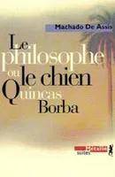 Quincas Borba - Le philosophe ou le chien